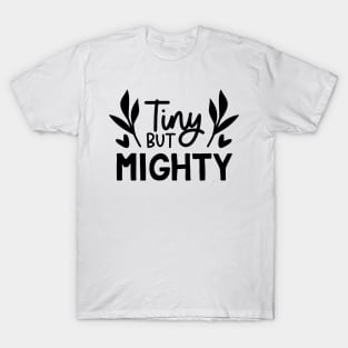 tiny but mighty T-Shirt